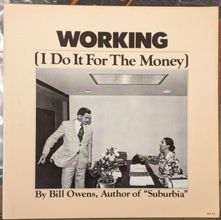 Item #100023 Working (I Do It For the Money). Bill Owens