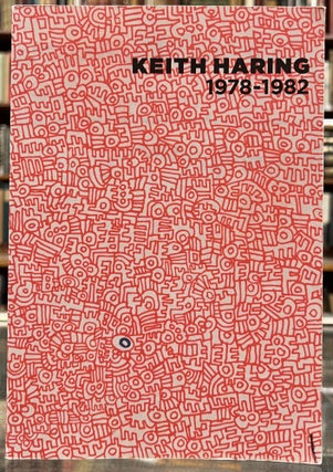 Item #100344 Keith Haring: 1978–1982. Raphaela Platow Keith Haring