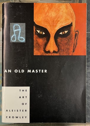 Item #100381 An Old Master: The Art of Aleister Crowley. Aleister Crowley Hymenaeus Beta