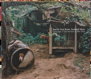Item #100439 You're Not From Around Here : Photographs of East Tennessee. Mike Smith, Robert...