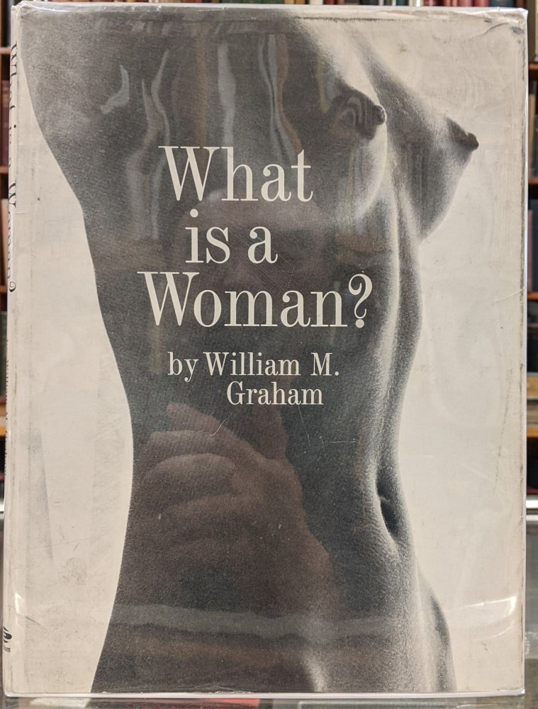 Item #100443 What is a Woman? William M. Graham.