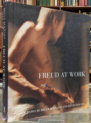 Item #100504 Freud at Work: Lucian Freud in Conversation with Sebastian Smee. Bruce Bernard,...
