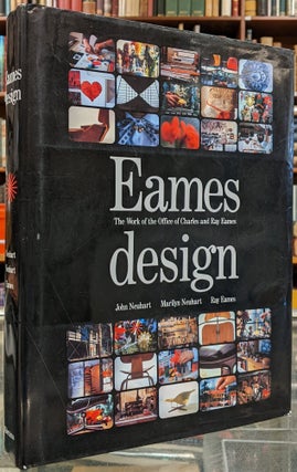 Item #100543 Eames design: The Work of the Office of Charles and Ray Eames. John Neuhart, Marilyn...