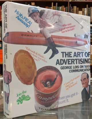 Item #100545 The Art of Advertising: George Lois on Mass Communications. George Lois