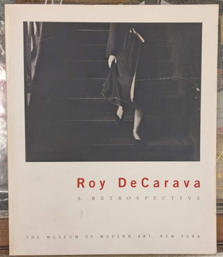 Item #100564 Roy DeCarava: A Retrospective. Peter Galassi