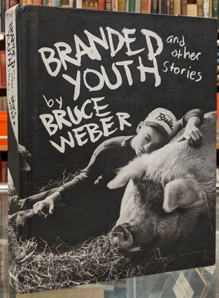 Item #100569 Branded Youth and Other Stories. Bruce Weber