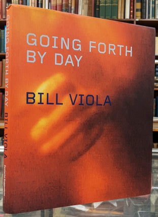Item #100590 Going Forth By Day. Bill Viola