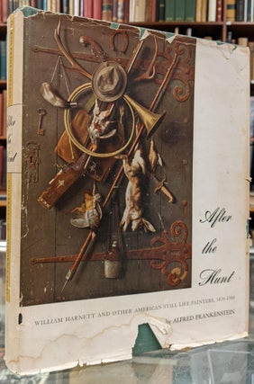 Item #100639 After the Hunt: William Harnett and Other American Still Life Painters 1870-1900....