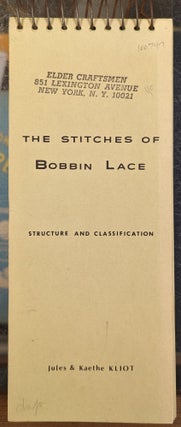 Item #100747 The Stitches of Bobbin Lace: Structure and Classification. Jules, Kaethe Kliot
