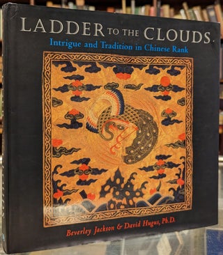 Item #100757 Ladder to the Clouds: Intrigue and Tradition in Chinese Rank. Beverley Jackson,...