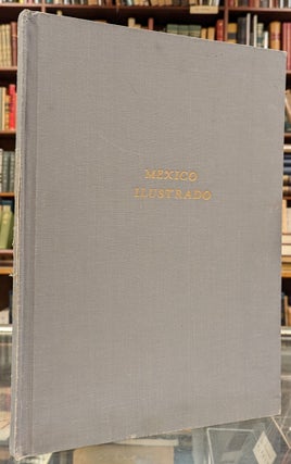 Item #100829 Mexico Illustrated, with Descriptive Letter-press in English and Spanish. John Phillips
