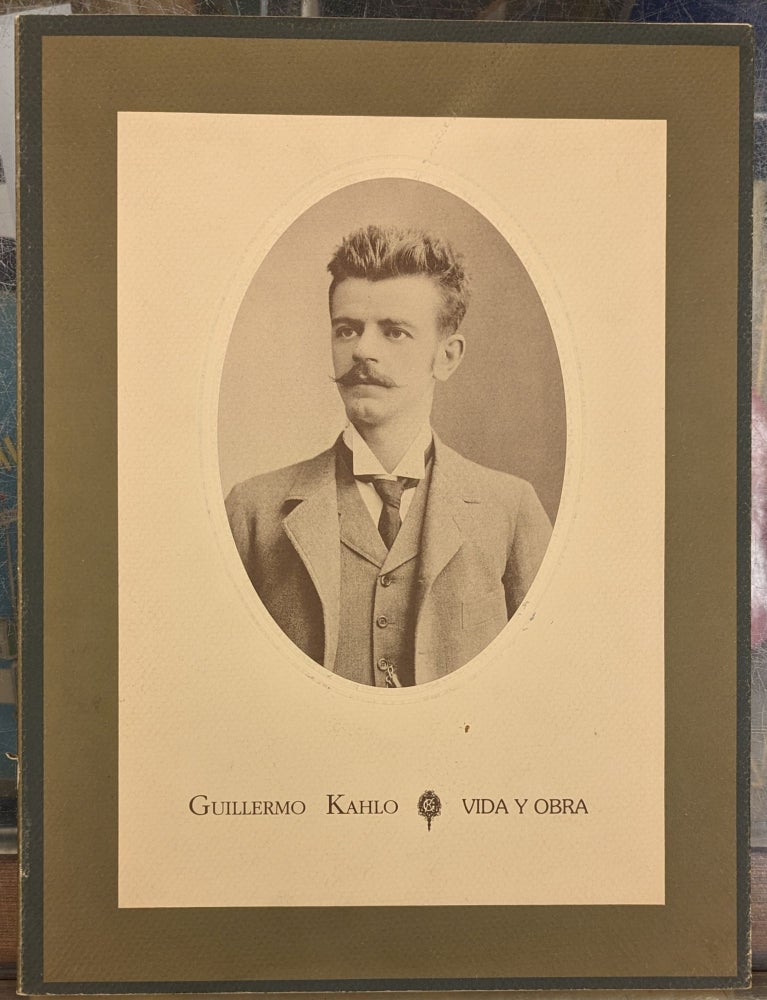 Item #100862 Guillermo Kahlo Fotografo, 1872-1941: Vida y Obra