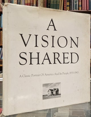 Item #100917 A Vision Shared: A Classic Portrait of American and It's People 1935-1943. Hank...
