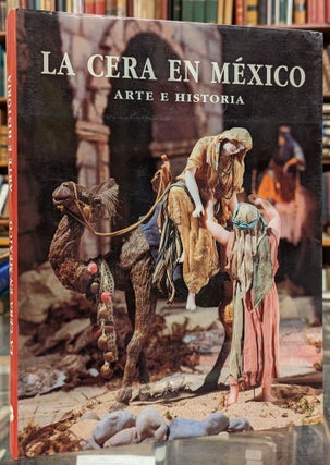 Item #100970 Le Cera en Mexico: Arte e Historia. Maria Jose Esparza Liberal