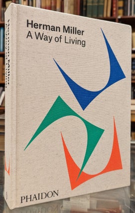 Item #100992 Herman Miller: A Way of Living. Amy Aucherman, Sam Grawe, Leon Ransmeier