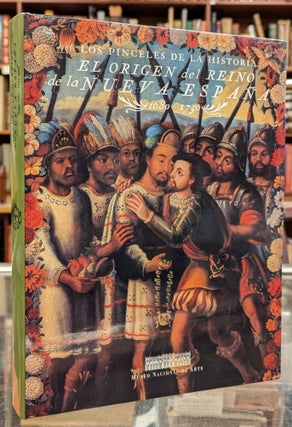 Item #101023 El Origen del Reino de la Nueva Espana 1680-1750: Los Pinceles de la Historia