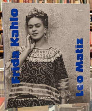 Item #101024 Frida Kahlo Leo Matiz: Un regaard sur le Mexique des annees 40