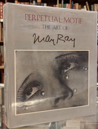 Item #101032 Perpetual Motif: The Art of Man Ray. Merry Foresta, Stephen C. Foster, Billy Kluver