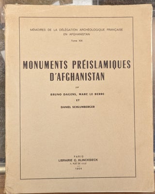 Item #101063 Monuments Preislamiques d'Afghanistan. Bruno Dagens, Marc le Berre, Daniel Schlumberger