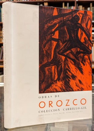 Item #101085 Obras de Jose Clemente Orozco en la Coleccion Carrillo Gil - Mexico. Alvar Carrillo Gil