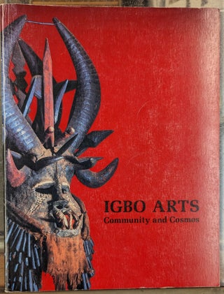 Item #101317 Igbo Arts: Community and Cosmos. Cole Aniakor