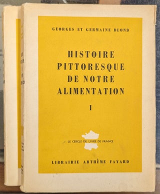 Item #101319 Histoire Pittoreque de Notre Alimentation, 2 vol. Georges et Germaine Blond