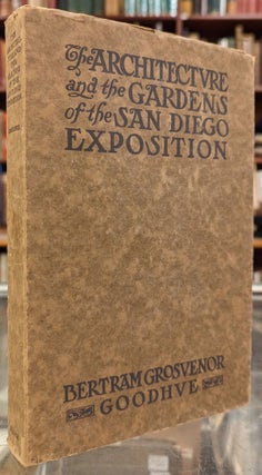 Item #101332 The Architecture and the Gardens of the San Diego Exposition. Bertram Grosvenor Goodhue