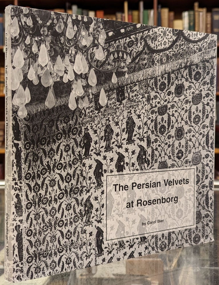 Item #101339 The Persian Velvets at Rosenborg. Carol Bier.