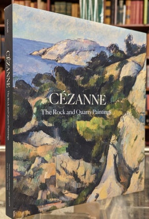 Item #101344 Cezanne: The Rock and Quarry Paintings. John Elderfield