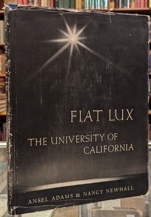 Item #101369 Fiat Lux: The University of California. Ansel Adams, Nancy Newhall