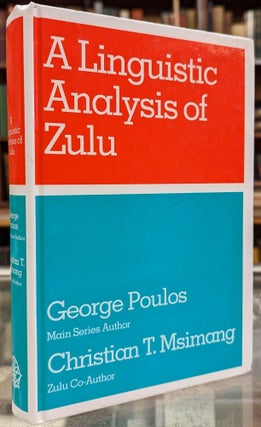 Item #101409 A Linguistic Analysis of Zulu. George Poulos, Christian T. Msimang
