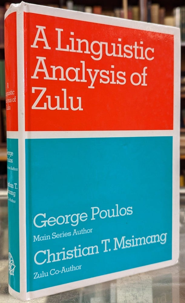 Item #101409 A Linguistic Analysis of Zulu. George Poulos, Christian T. Msimang.