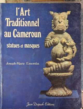 Item #101446 l'Art Traditionel au Cameroun: Statues at Masques. Joseph-Marie Essomba