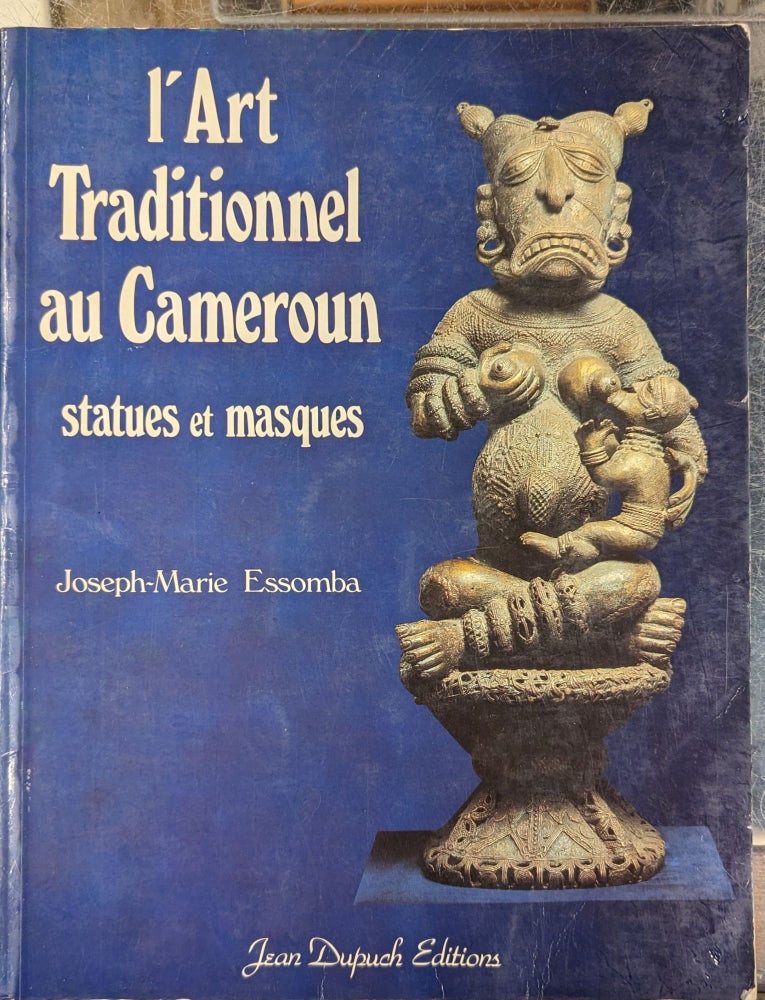 Item #101446 l'Art Traditionel au Cameroun: Statues at Masques. Joseph-Marie Essomba.