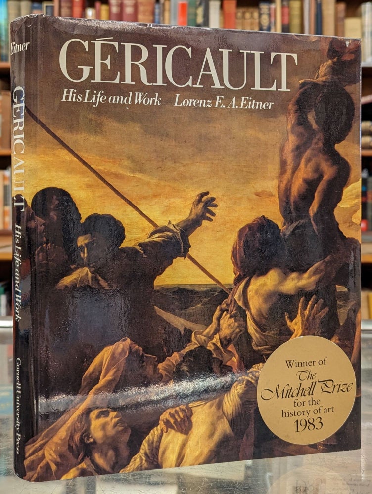 Item #101466 Gericault, His Life and Work. Lorenz E. A. Eitner.