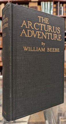 Item #101477 The Arcturus Adventure. William Beebe