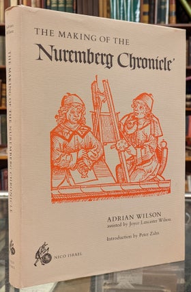 Item #101512 The Making of the Nuremberg Chronicle. Adrian Wilson
