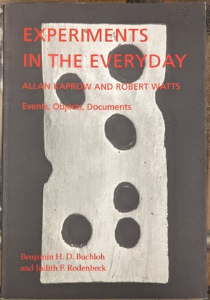 Item #101613 Experiments in the Everyday: Alan Kaprow and Robert Watts, Events, Objects,...