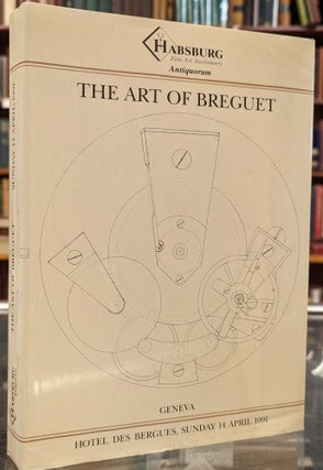 Item #101632 The Art of Breguet, Hotel des Bergues, Sunday 14 April 1991. Hapsburg Fine Art...