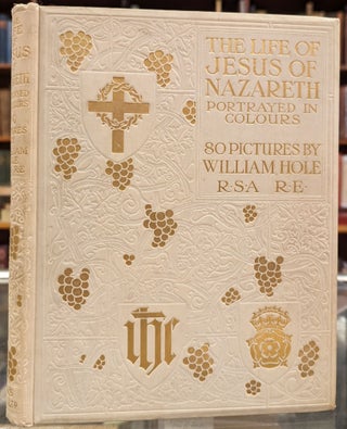 Item #101635 The Life of Jesus of Nazareth. William Hole