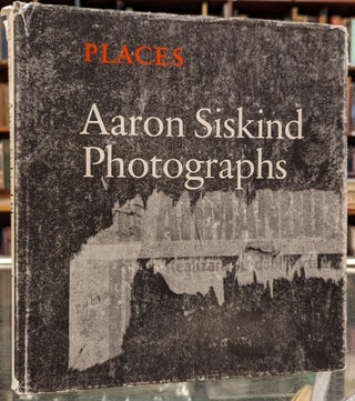 Item #101674 Places: Aaron Siskind Photographs. Aaron Siskind