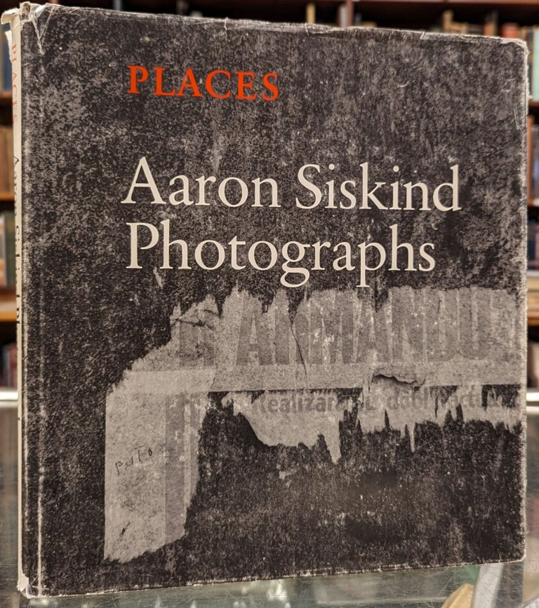 Item #101674 Places: Aaron Siskind Photographs. Aaron Siskind.