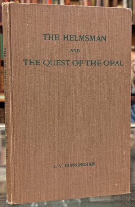 Item #101724 The Helmsman and The Quest of the Opal. J V. Cunningham