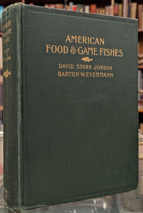 Item #101772 American Food and Game Fishes. David Starr Jordan, Barton Warren Evermann