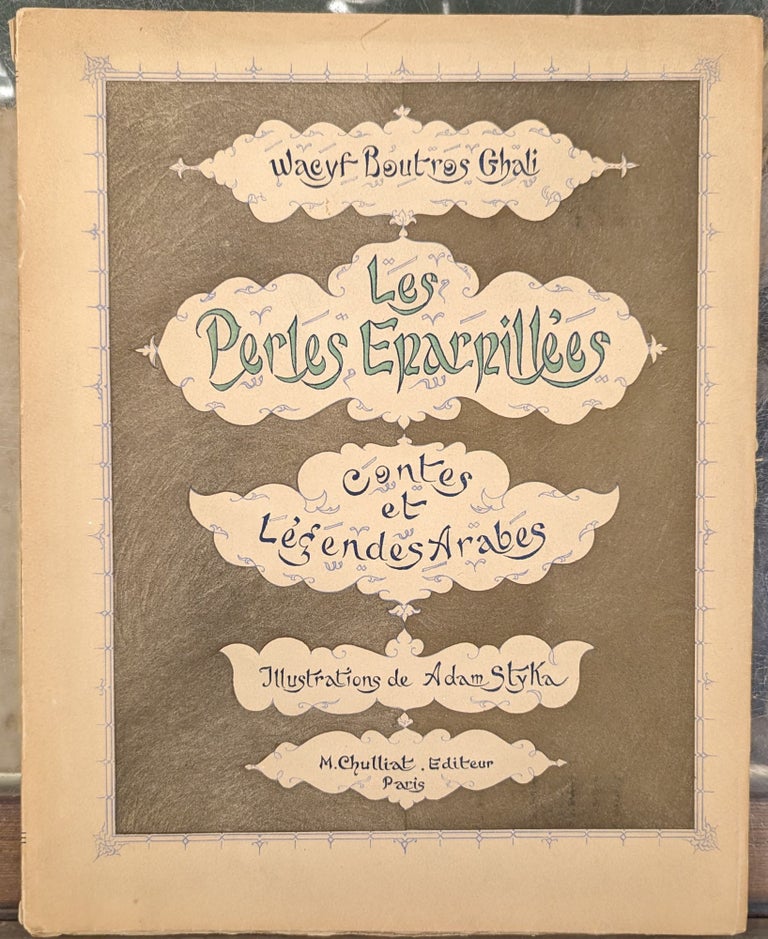 Item #101780 Les Perles Eparnillees; Contes et Legendes Arabes. Wacyf Boutros Ghali.