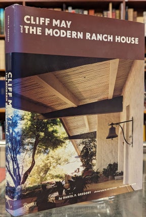 Item #101839 Cliff May and the Modern Ranch House. Daniel P. Gregory