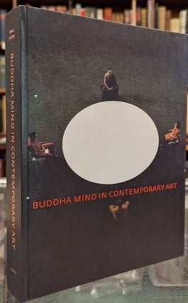 Item #101894 Buddha mind in Contemporary art. Jacquelynn Bass, Mary Jane Jacob