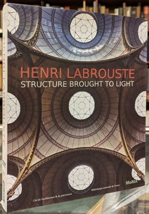 Item #101922 Henri Labrouste: Structure Brought to Light. Corinne Belier, Barry Bergdoll, Marc...