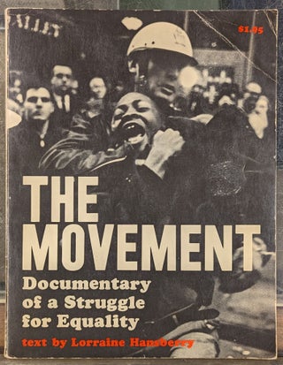 Item #101947 The Movement: Documentary of a Struggle for Equality. Lorraine Hansberry