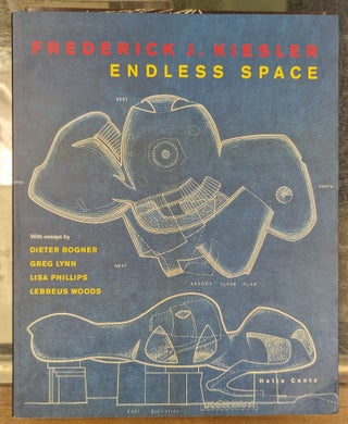 Item #101956 Frederick J. Kiesler: Endless Space. Dieter Bogner, Lisa Phillips Greg Lynn, Lebbeus...